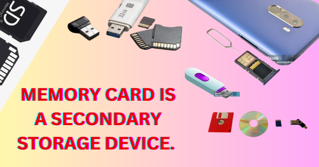 memory card is a secondary storage device