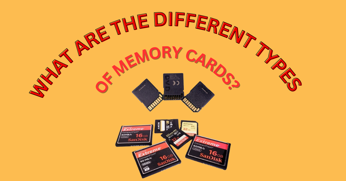 What are the different types of memory cards?