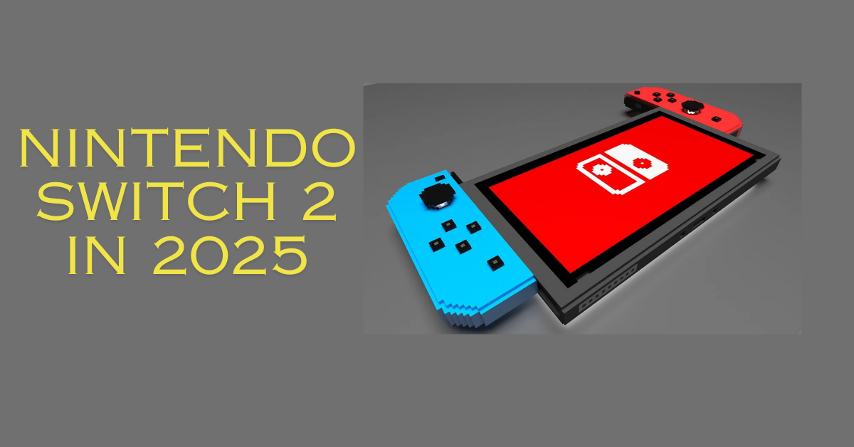 Nintendo Switch 2 will be released in 2025