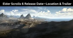 Elder Scrolls 6 Release Date: Location & Trailer