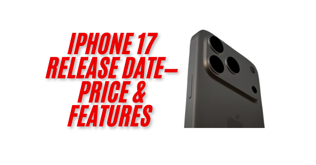 iPhone 17 Release Date—Price & Features