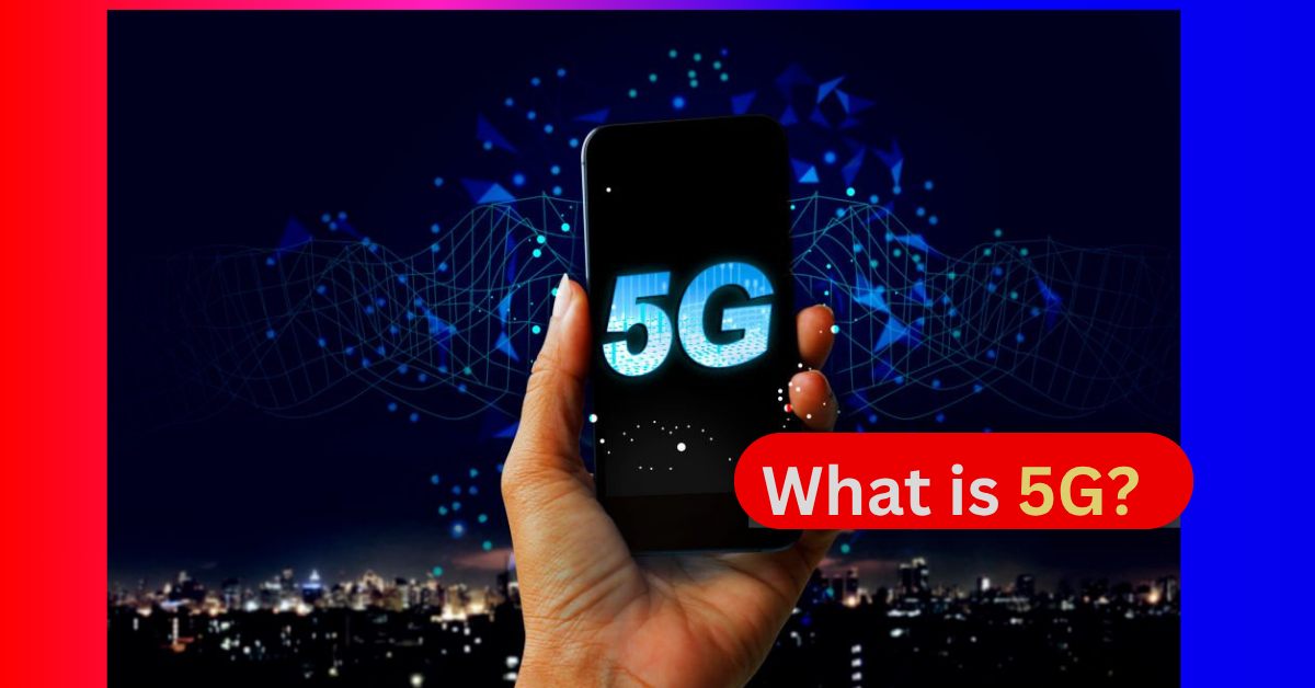 What is 5G? - Its Advantages and Disadvantages