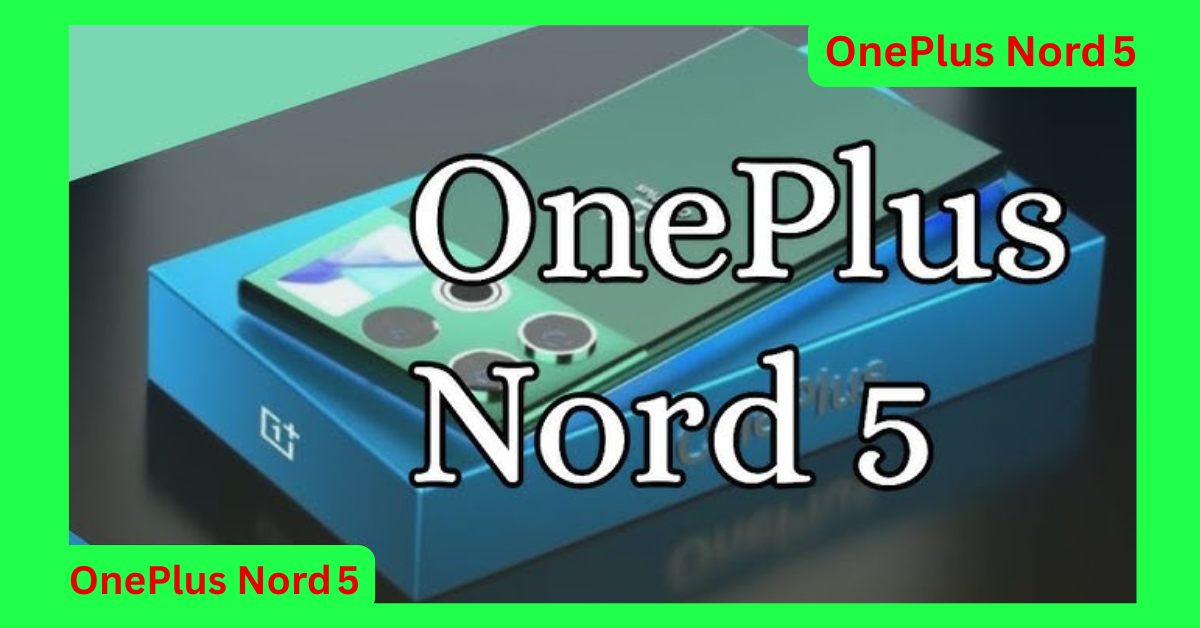 OnePlus Nord 5: This phone will compete with the iPhone, featuring a 4K AMOLED display and a 6800 mAh battery.
