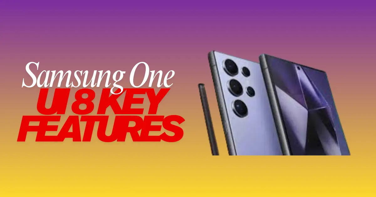 Samsung One UI 8 key features