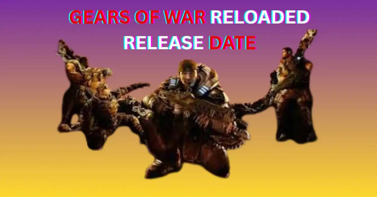 Gears of War: Reloaded Release Date