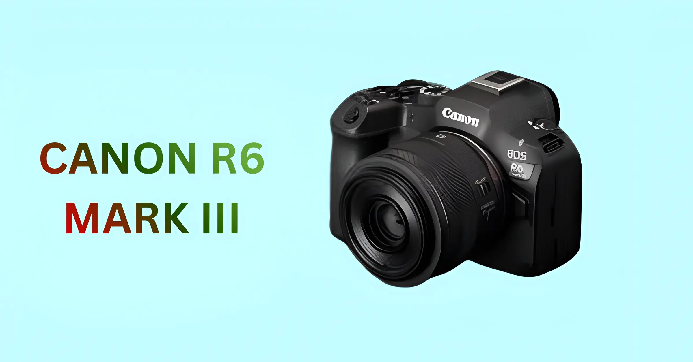 Canon EOS R6 Mark III Launch: 32.5MP Sensor, 7K Video and Next-Gen Autofocus Revealed