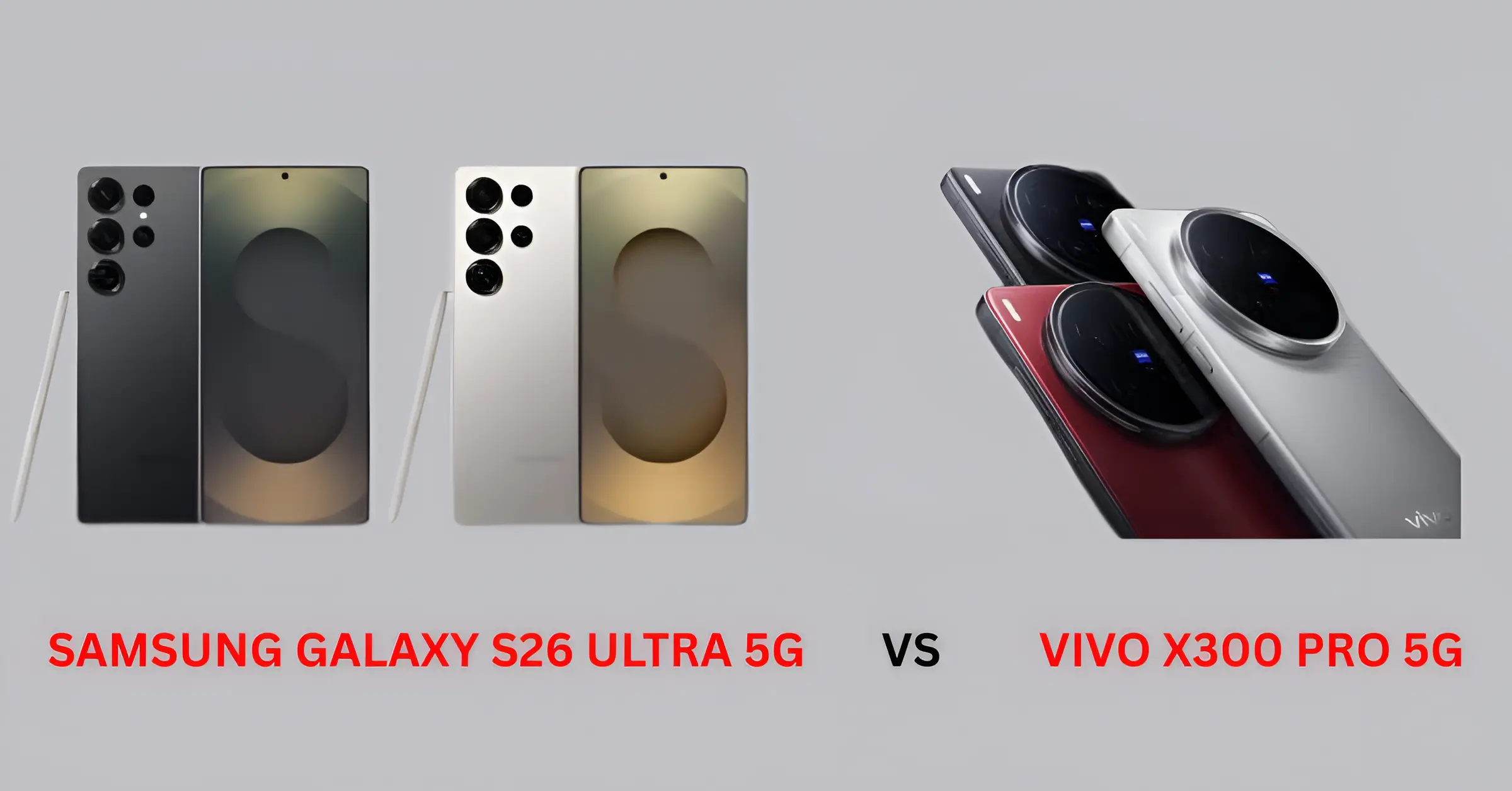 Samsung Galaxy S26 Ultra 5G vs. Vivo X300 Pro 5G: Full Specs, Price, and Camera Battle Revealed!
