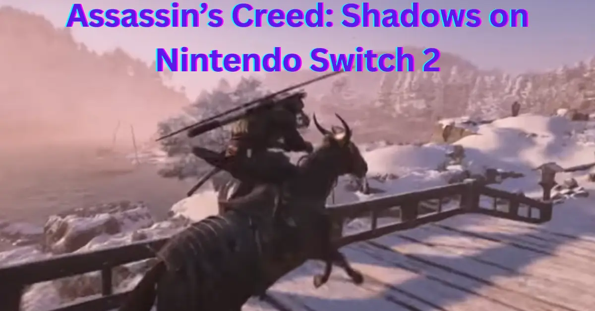 Assassin’s Creed Shadows on Switch 2