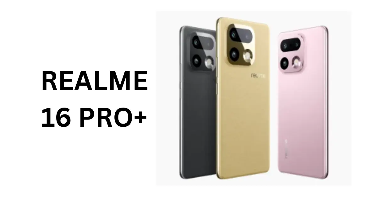 Realme 16 Pro+ Leaks: A 200MP camera, a 7000mAh battery, and flagship-level power